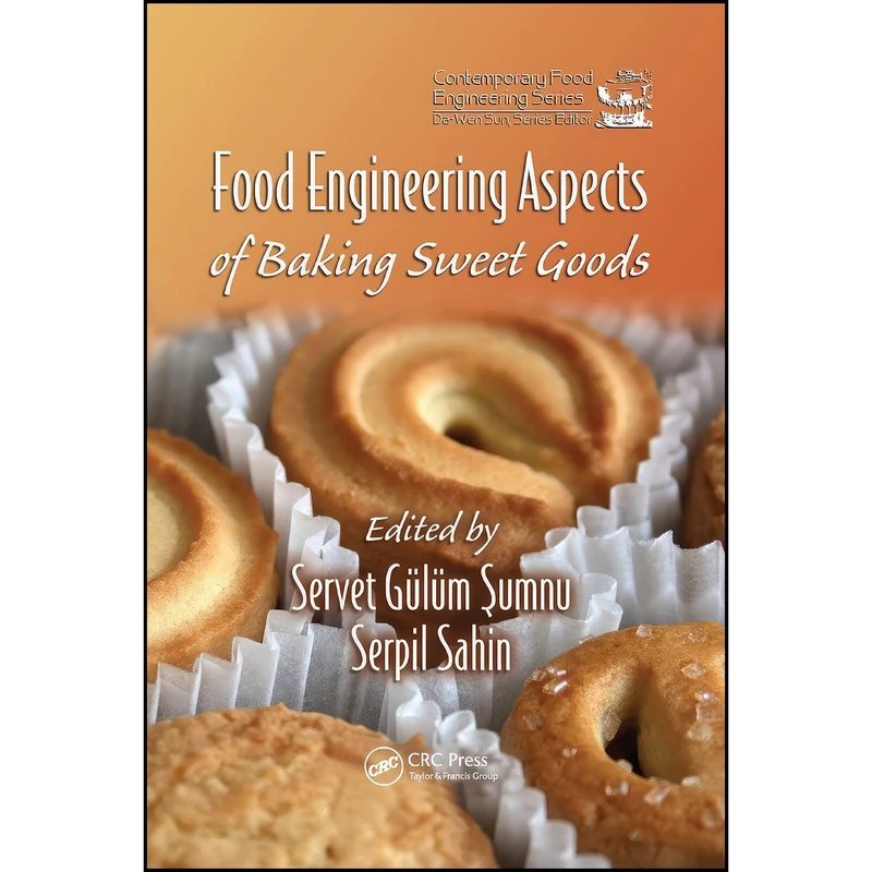 کتاب Food Engineering Aspects of Baking Sweet Goods  اثر Servet Gulum Sumnu and Serpil Sahin انتشارات CRC Press