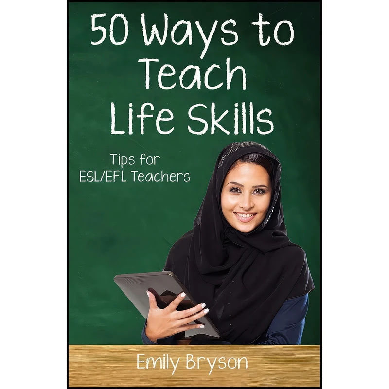 کتاب Fifty Ways to Teach Life Skills اثر Ms Emily Bryson انتشارات بله