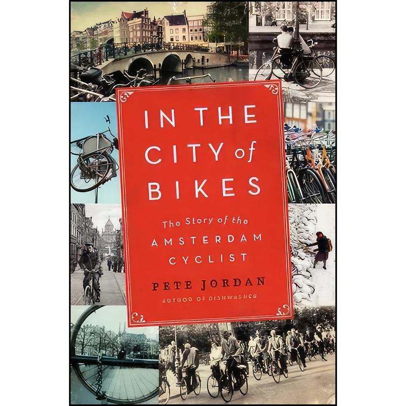 کتاب In the City of Bikes اثر Pete Jordan انتشارات تازه ها