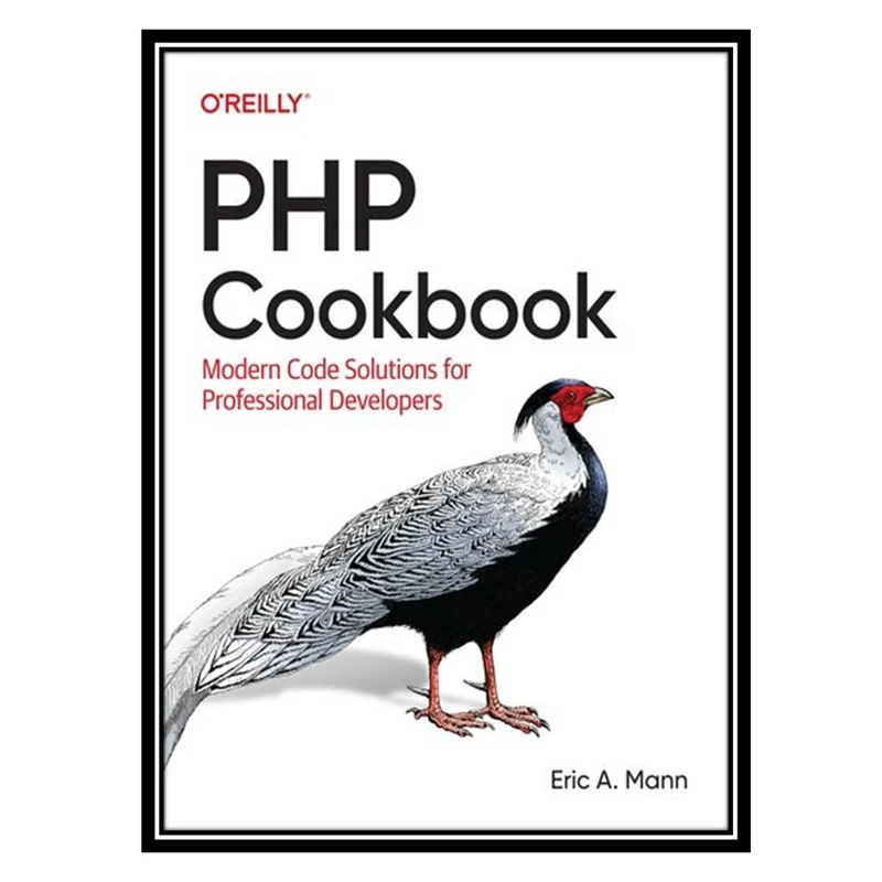 کتاب PHP Cookbook: Modern Code Solutions for Professional Developers اثر Eric A. Mann انتشارات مؤلفین طلایی