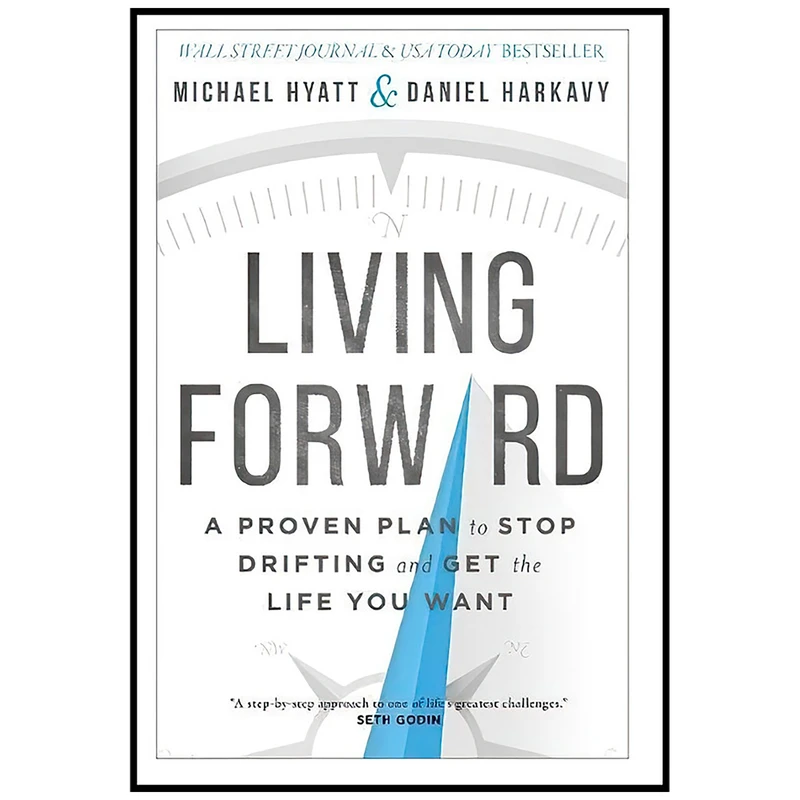 کتاب Living Forward اثر Michael Hyatt and Daniel Harkavy انتشارات Baker Books