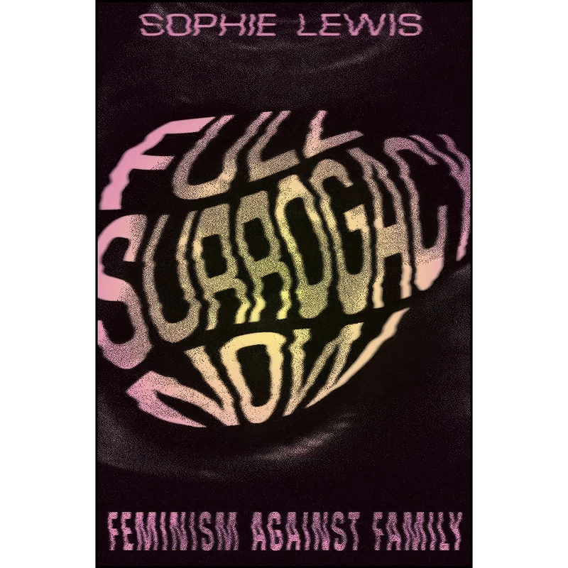 کتاب Full Surrogacy Now اثر Sophie Lewis انتشارات Verso
