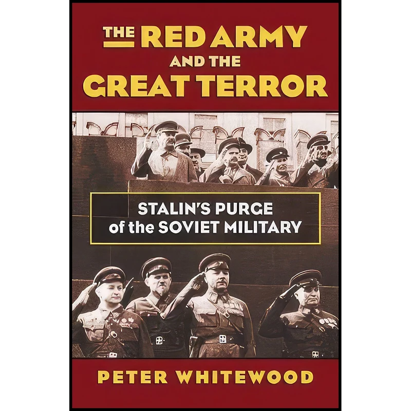 کتاب The Red Army and the Great Terror اثر Peter Whitewood انتشارات University Press of Kansas