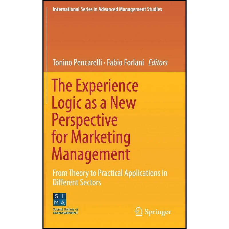 کتاب The Experience Logic as a New Perspective for Marketing Management اثر Tonino Pencarelli and Fabio Forlani انتشارات Springer
