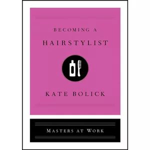 کتاب Becoming a Hairstylist  اثر Kate Bolick انتشارات Simon   Schuster