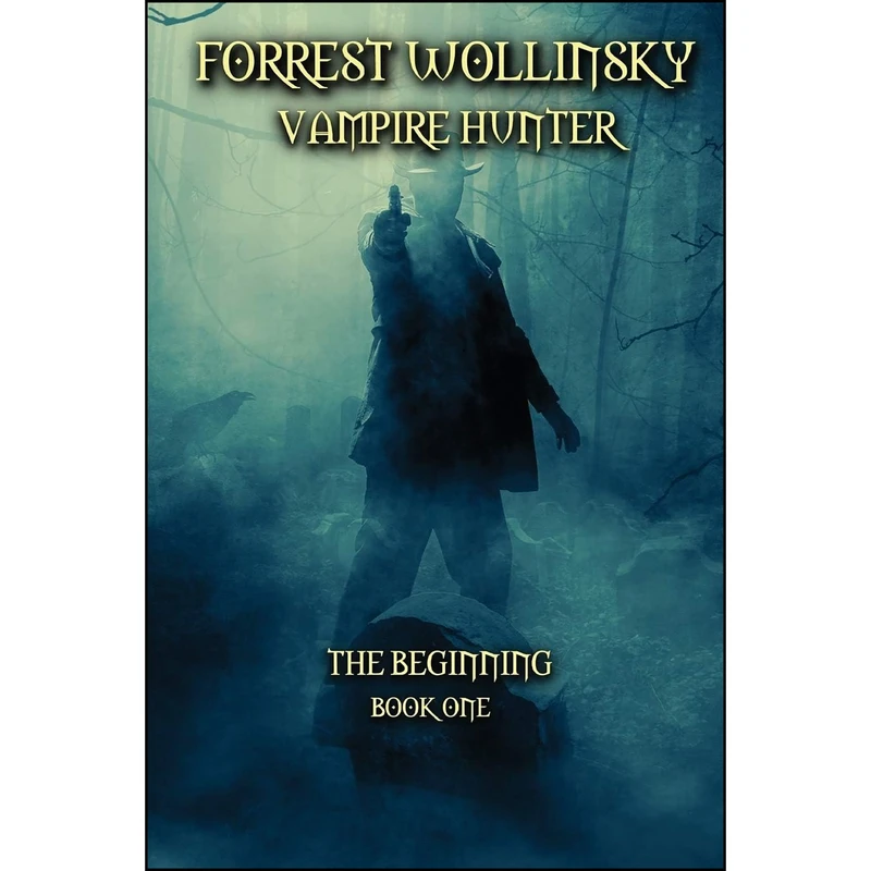 کتاب Forrest Wollinsky Vampire Hunter اثر Leonard D Hilley II انتشارات Deimosweb Publishing