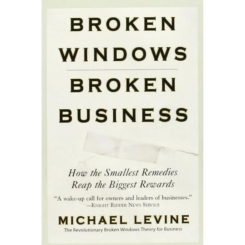 کتاب Broken Windows, Broken Business اثر Michael Levine انتشارات Grand Central Publishing