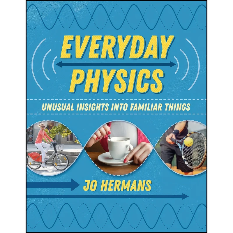 کتاب Everyday Physics اثر Jo Hermans انتشارات UIT Cambridge Ltd.