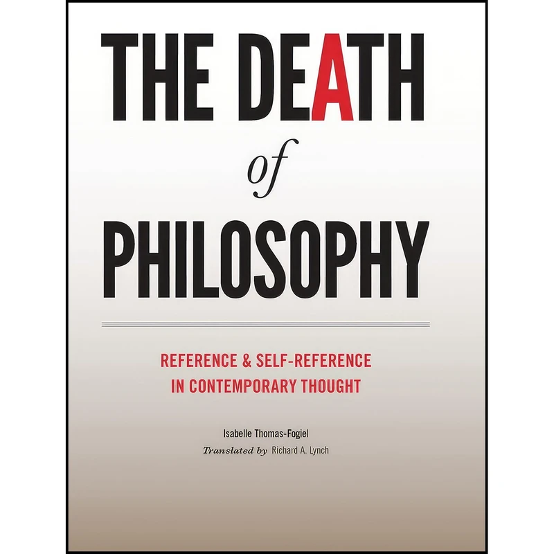 کتاب The Death of Philosophy اثر Isabelle Thomas-Fogiel and Richard A. Lynch انتشارات Columbia University Press