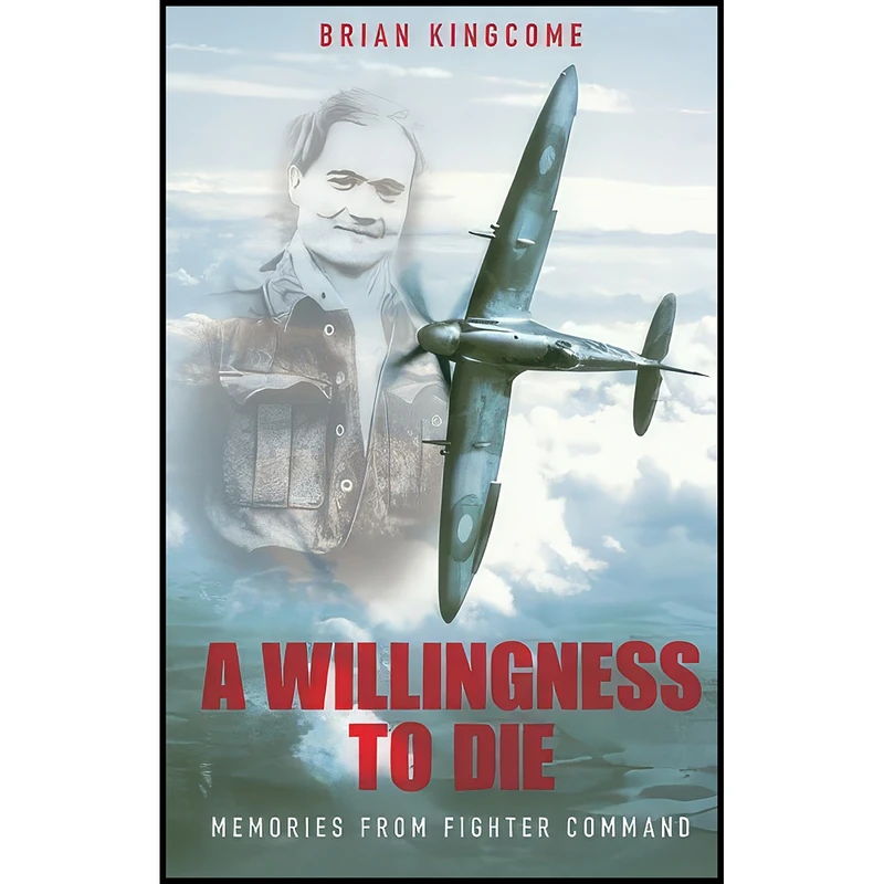 کتاب A Willingness to Die اثر Brian Kingcome انتشارات تازه ها