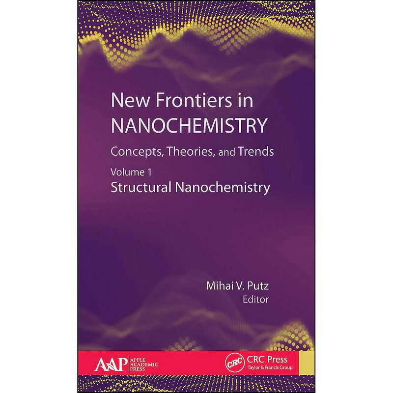 کتاب New Frontiers in Nanochemistry اثر Mihai V. Putz انتشارات Apple Academic Press