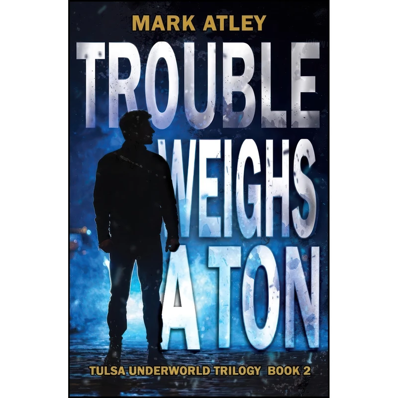 کتاب Trouble Weighs a Ton  اثر Mark Atley انتشارات 4 Horsemen Publications