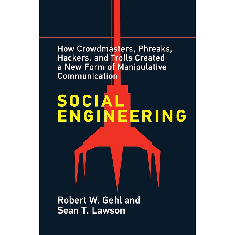 کتاب Social Engineering اثر Robert W. Gehl AND Sean T. Lawson انتشارات The MIT Press