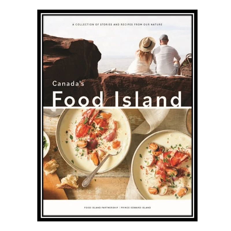 کتاب Canada's Food Island: A Collection of Stories and Recipes from Prince Edward Island اثر Farmers and Fishers of Prince Edward Island انتشارات مؤلفین طلایی