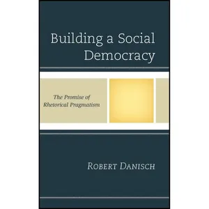 کتاب Building a Social Democracy اثر Robert Danisch انتشارات Lexington Books
