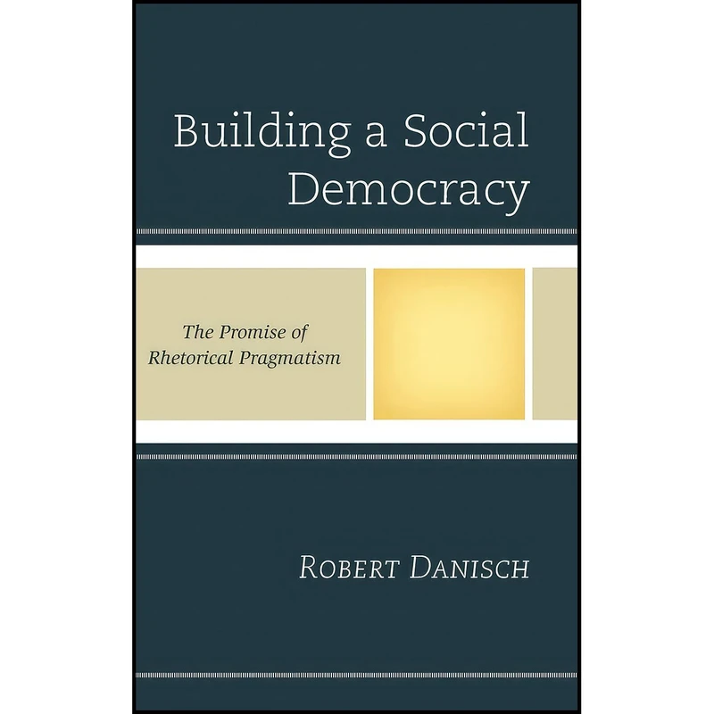 کتاب Building a Social Democracy اثر Robert Danisch انتشارات Lexington Books