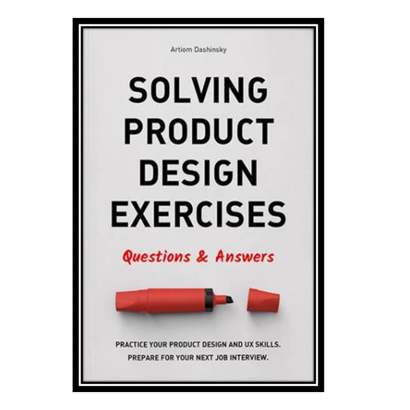 کتاب Solving Product Design Exercises: Questions & Answers اثر Artiom Dashinsky انتشارات مؤلفین طلایی