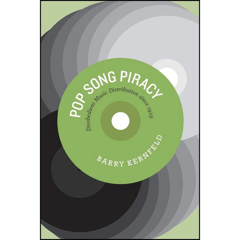 کتاب Pop Song Piracy اثر Barry Dean Kernfeld انتشارات University of Chicago Press