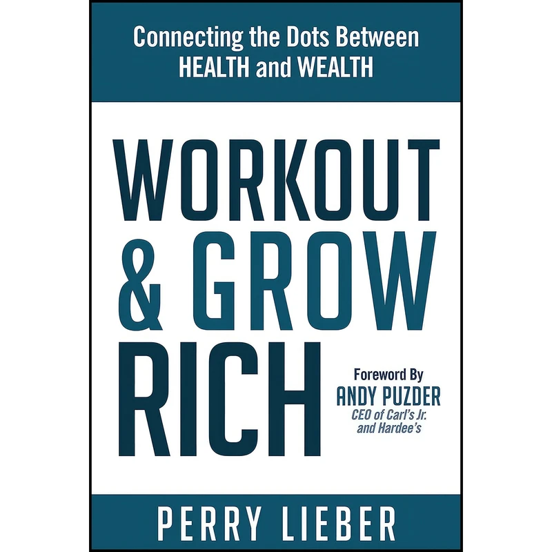 کتاب Workout and Grow Rich اثر Perry Lieber انتشارات Morgan James Publishing