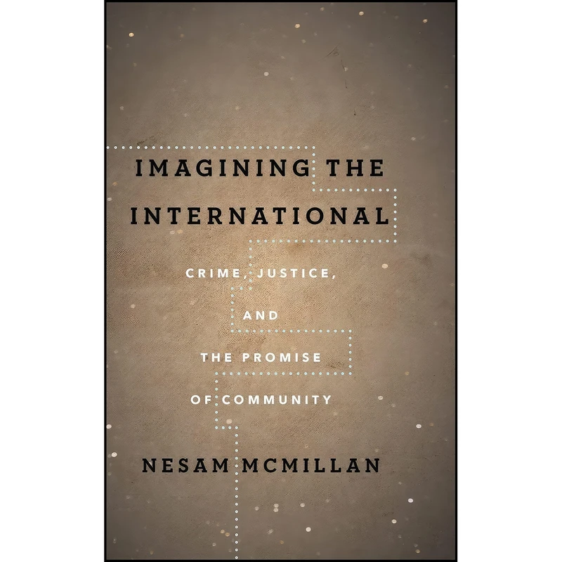 کتاب Imagining the International اثر Nesam McMillan انتشارات تازه ها