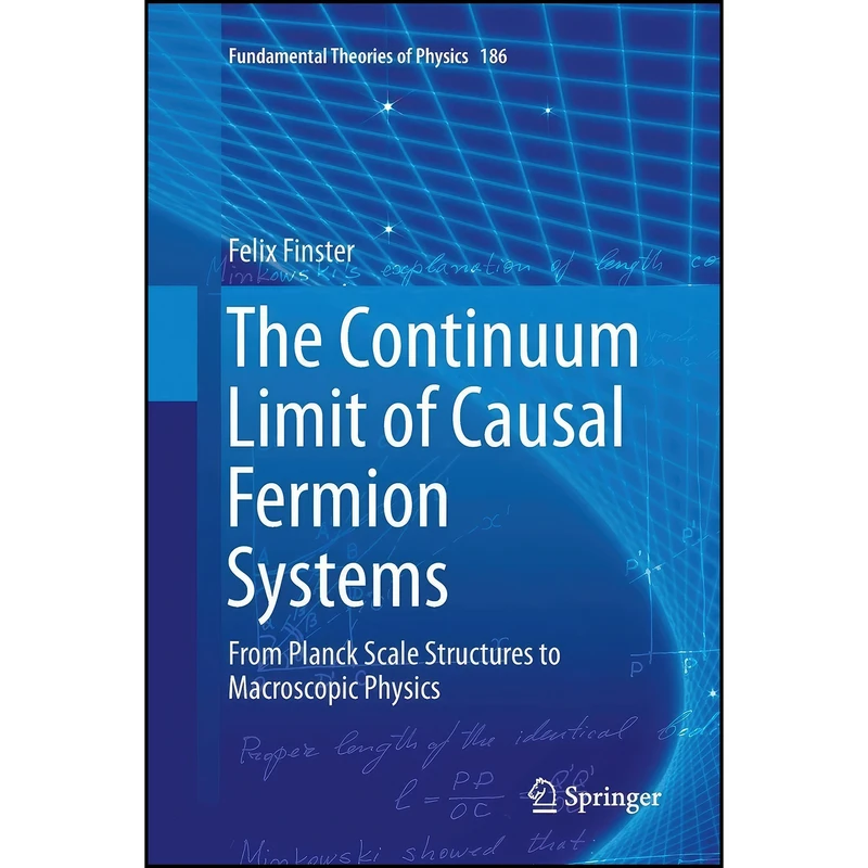 کتاب The Continuum Limit of Causal Fermion Systems اثر Felix Finster انتشارات Springer