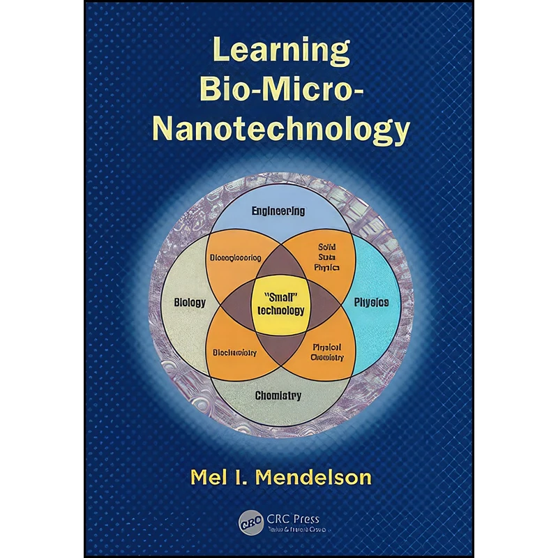 کتاب Learning Bio-Micro-Nanotechnology اثر Mel I. Mendelson انتشارات CRC Press