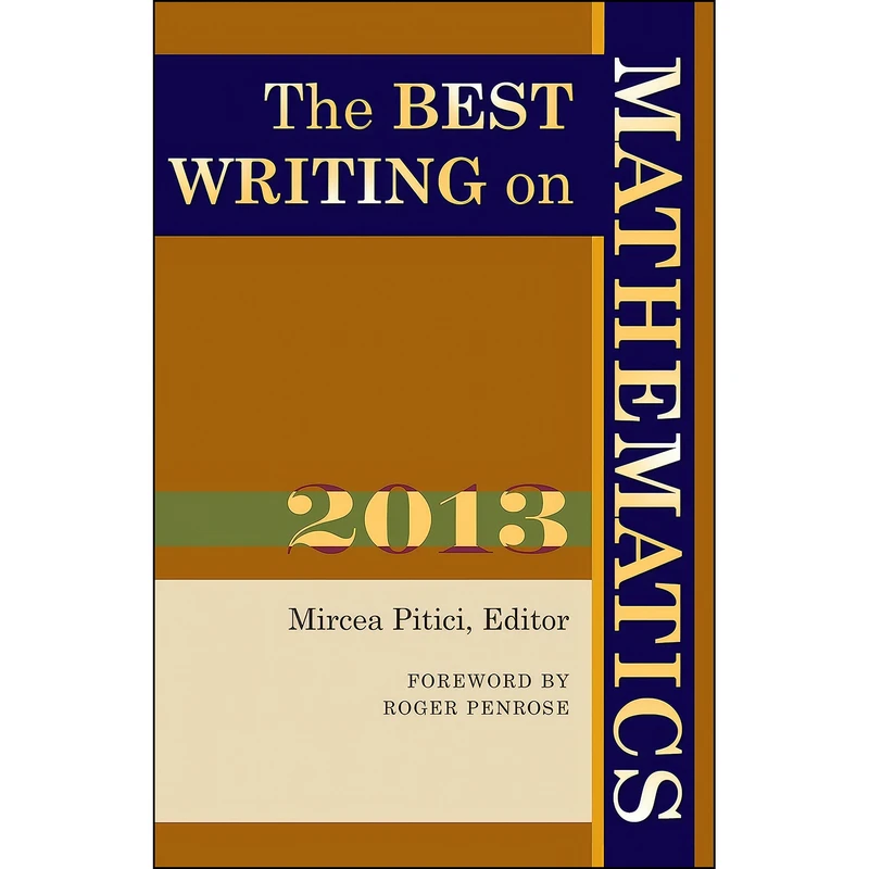 کتاب The Best Writing on Mathematics 2013  اثر Mircea Pitici and Roger Penrose انتشارات Princeton University Press