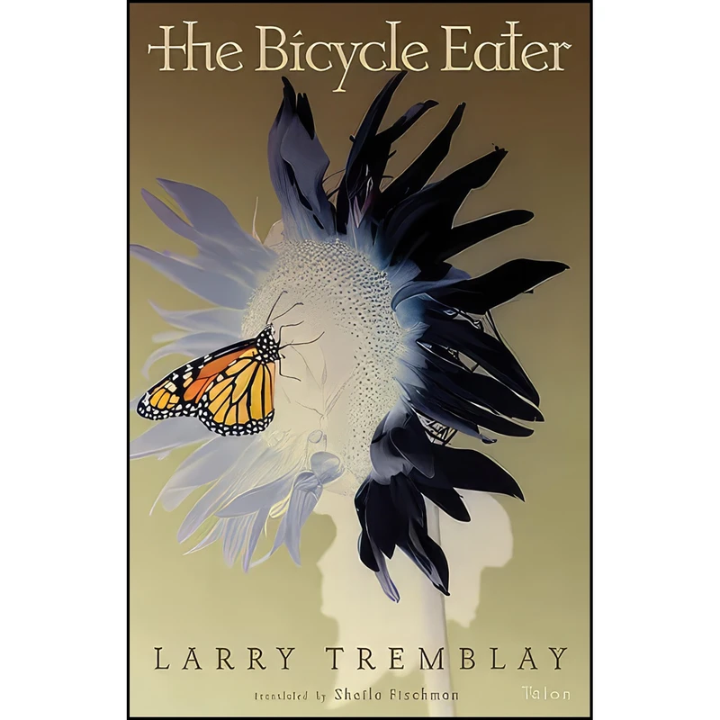 کتاب The Bicycle Eater اثر Larry Tremblay and Sheila Fischman انتشارات Talonbooks