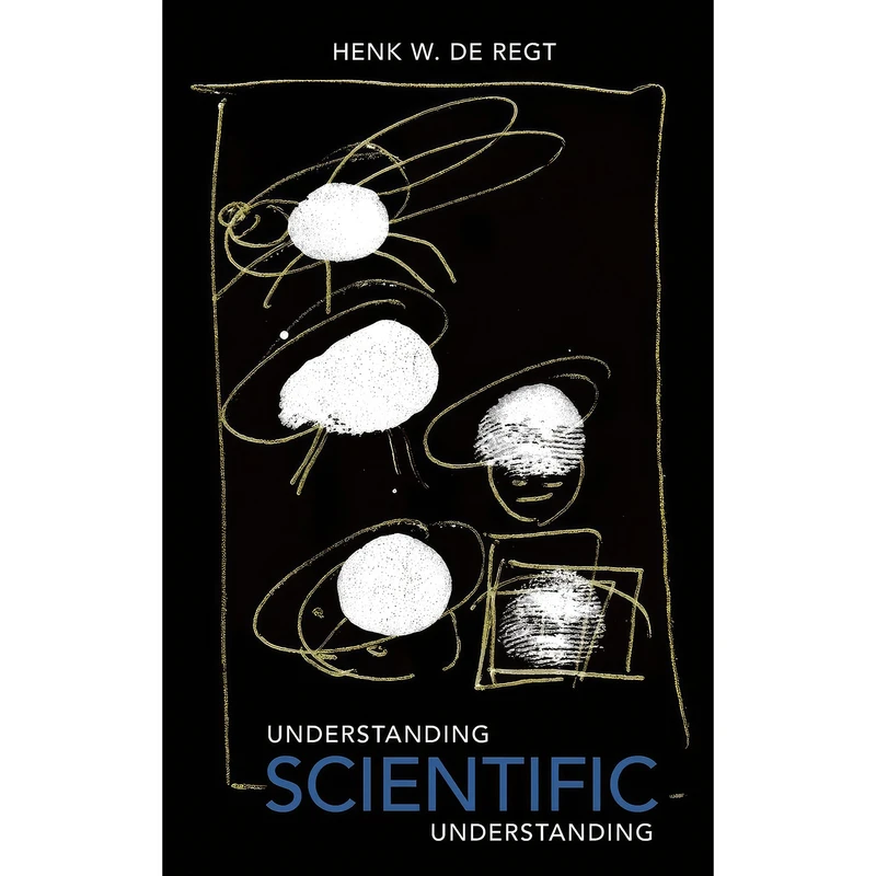کتاب Understanding Scientific Understanding  اثر Henk W. de Regt انتشارات Oxford University Press