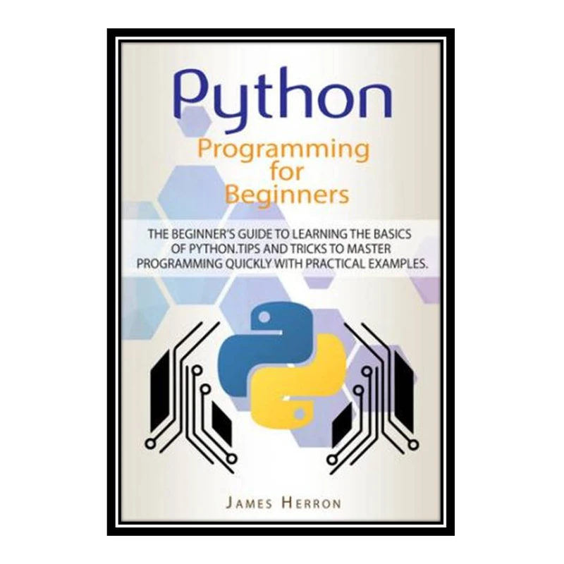 کتاب Python Programming For Beginners اثر James Herron انتشارات مؤلفین طلایی