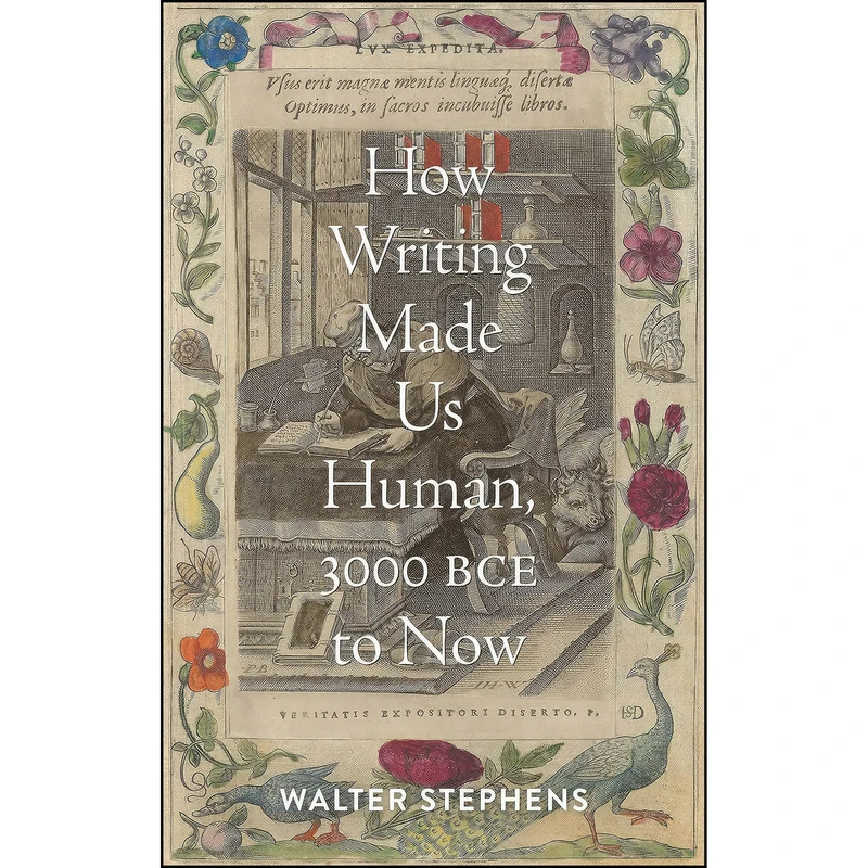 کتاب How Writing Made Us Human, 3000 BCE to Now اثر Walter Stephens انتشارات Johns Hopkins University Press