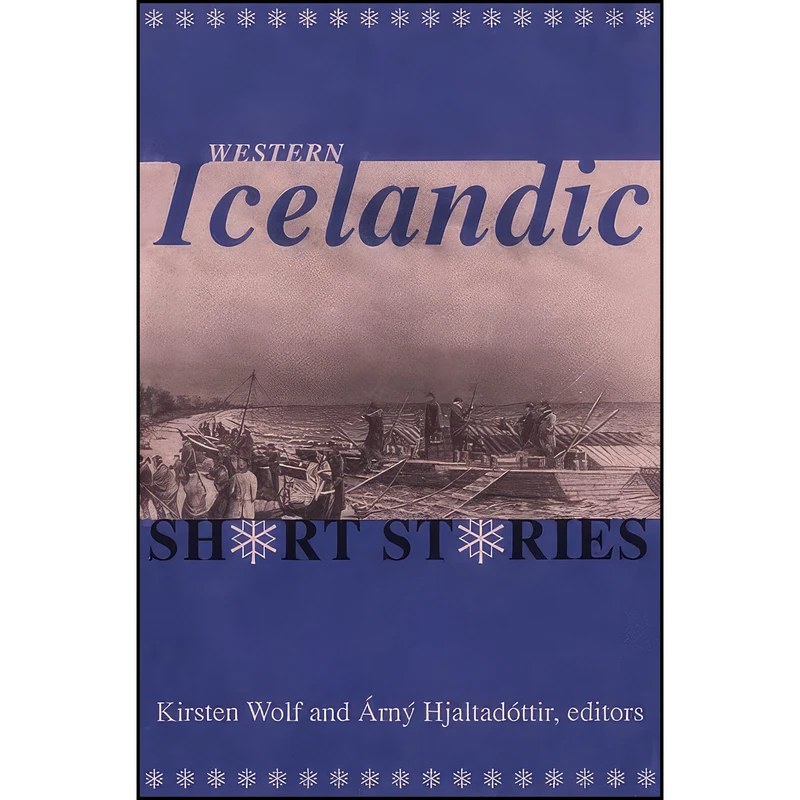 کتاب Western Icelandic Short Stories اثر Kirsten Wolf and Arny Hjaltadottir انتشارات University of Manitoba Press