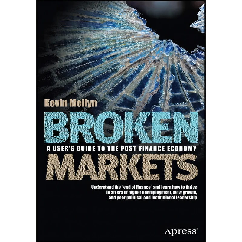 کتاب Broken Markets اثر Kevin Mellyn انتشارات Apress