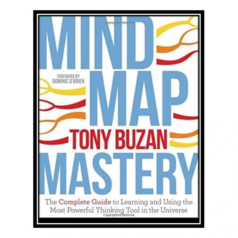 کتاب Mind Map Mastery: The Complete Guide to Learning and Using the Most Powerful Thinking Tool in the Universe اثر Tony Buzan انتشارات مؤلفین طلایی
