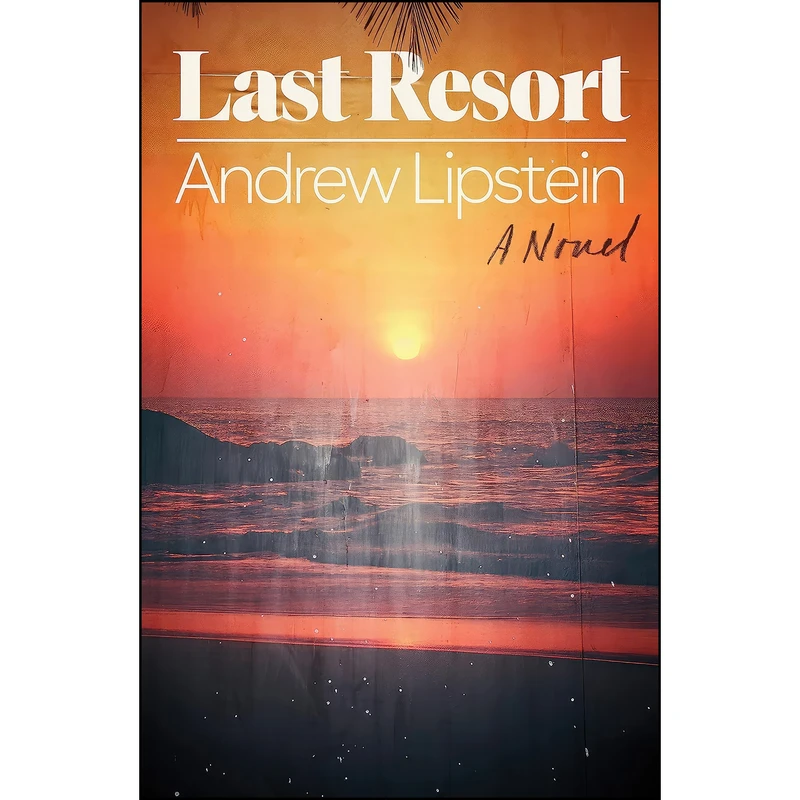 کتاب Last Resort اثر Andrew Lipstein انتشارات Farrar, Straus and Giroux