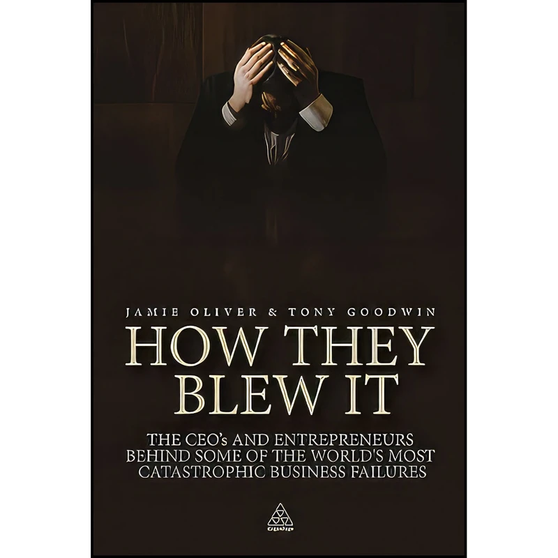 کتاب How They Blew It اثر Jamie Oliver and Tony Goodwin انتشارات Kogan Page Ltd