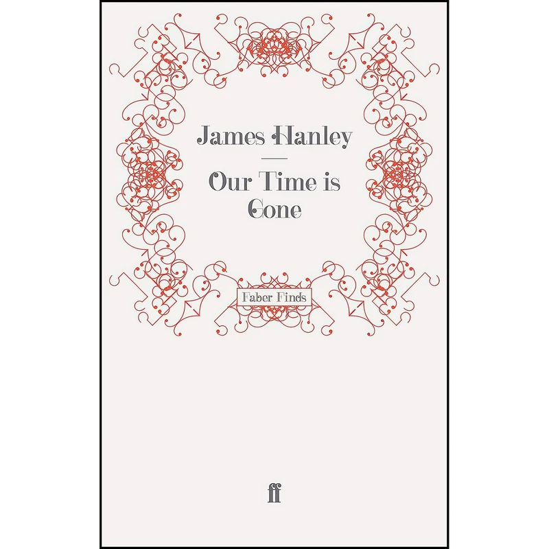کتاب Our Time is Gone اثر James Hanley انتشارات Faber and Faber