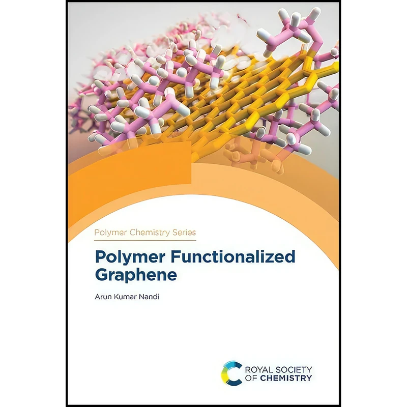 کتاب Polymer Functionalized Graphene  اثر Arun Kumar Nandi انتشارات Royal Society of Chemistry