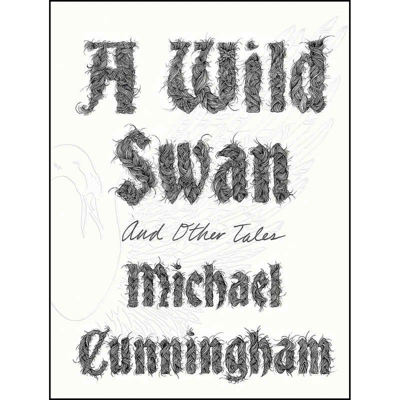 کتاب A Wild Swan اثر Michael Cunningham and Yuko Shimizu انتشارات Farrar, Straus and Giroux