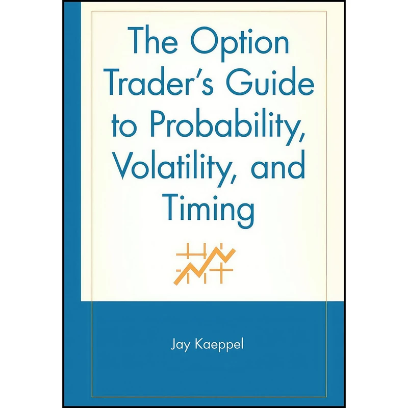 کتاب The Option Traders Guide to Probability  Volatility  and Timing اثر Jay Kaeppel انتشارات Wiley