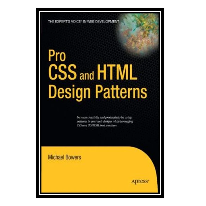 کتاب Pro CSS and HTML Design Patterns اثر Michael Bowers انتشارات مؤلفین طلایی