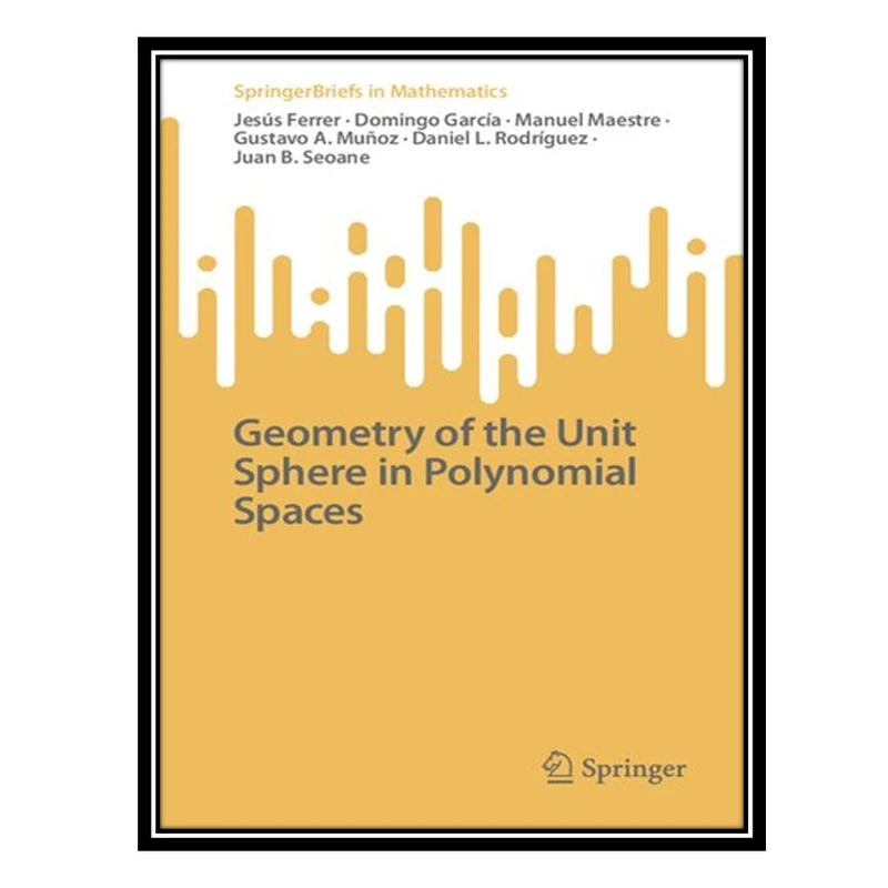 کتاب Geometry of the Unit Sphere in Polynomial Spaces اثر جمعی از نویسندگان انتشارات مؤلفین طلایی