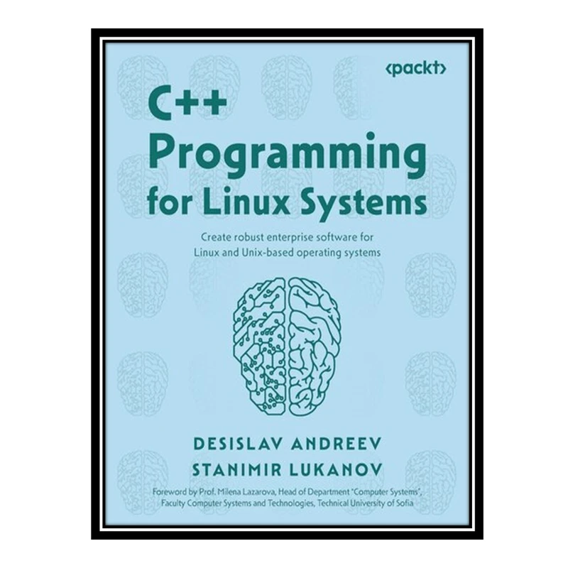 کتاب C++ Programming for Linux Systems: Create robust enterprise software for Linux and Unix-based operating systems اثر Desislav Andreev, Stanimir Lukanov انتشارات مؤلفین طلایی