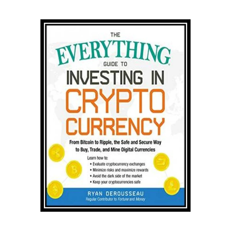 کتاب The Everything Guide to Investing in Cryptocurrency اثر Ryan Derousseau انتشارات مؤلفین طلایی