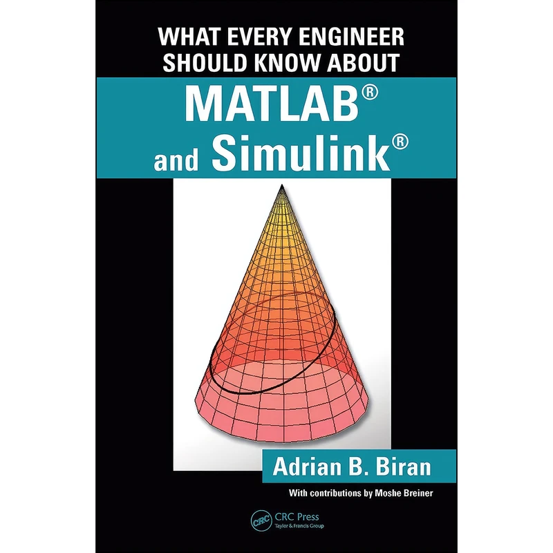کتاب What Every Engineer Should Know about MATLAB and Simulink اثر Adrian Biran انتشارات تازه ها