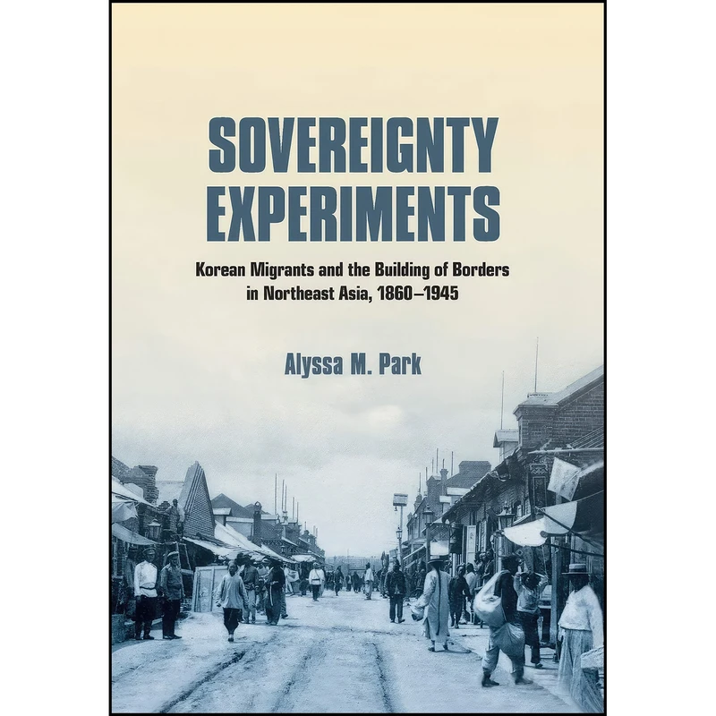 کتاب Sovereignty Experiments اثر Alyssa M. Park انتشارات Cornell University Press
