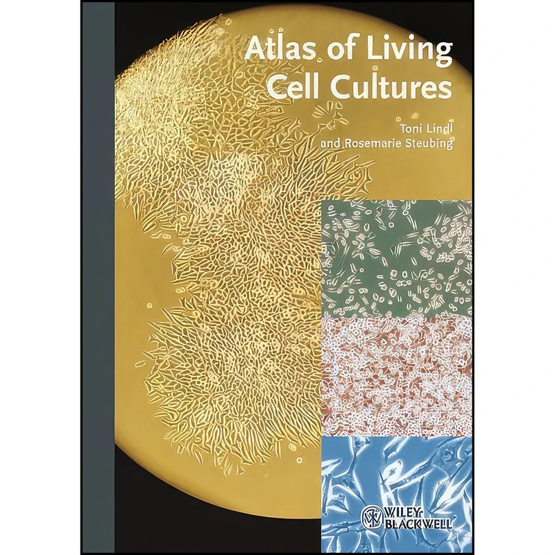 کتاب Atlas of Living Cell Cultures اثر Rosemarie Steubing and Toni Lindl انتشارات Wiley-Blackwell