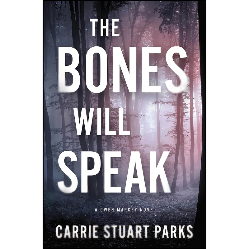 کتاب The Bones Will Speak  اثر Carrie Stuart Parks انتشارات Thomas Nelson