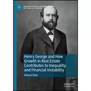 کتاب Henry George and How Growth in Real Estate Contributes to Inequality and Financial Instability  اثر Edward Nell انتشارات Palgrave Pivot