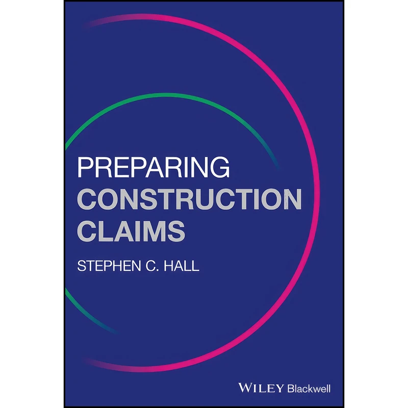کتاب Preparing Construction Claims اثر Stephen C. Hall انتشارات Wiley-Blackwell